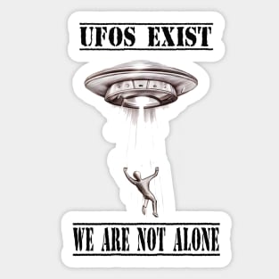 UFOs exist We are not Alone Sticker